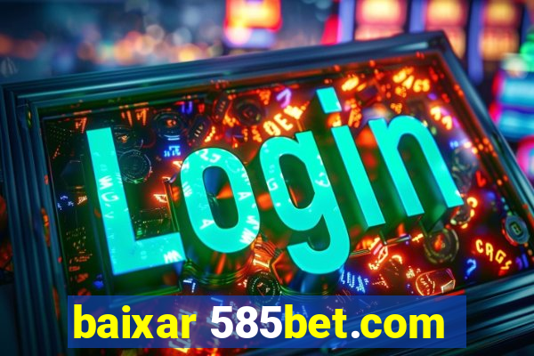 baixar 585bet.com